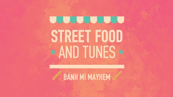Street Food & Tunes - Bánh Mì Mayhem At Six D.O.G.S