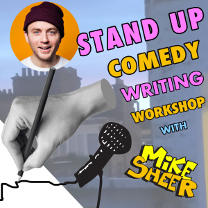 Stand Up Comedy Writing Workshop With Mike Sheer