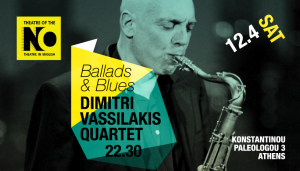 Dimitri Vassilakis Quartet «Blues &amp; Ballads» At Theatre Of The No
