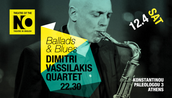 Dimitri Vassilakis Quartet «Blues & Ballads» At Theatre Of The No