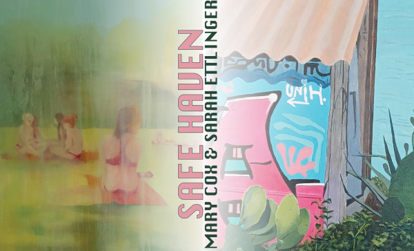 “Safe Haven", Mary Cox & Sara Ettlinger