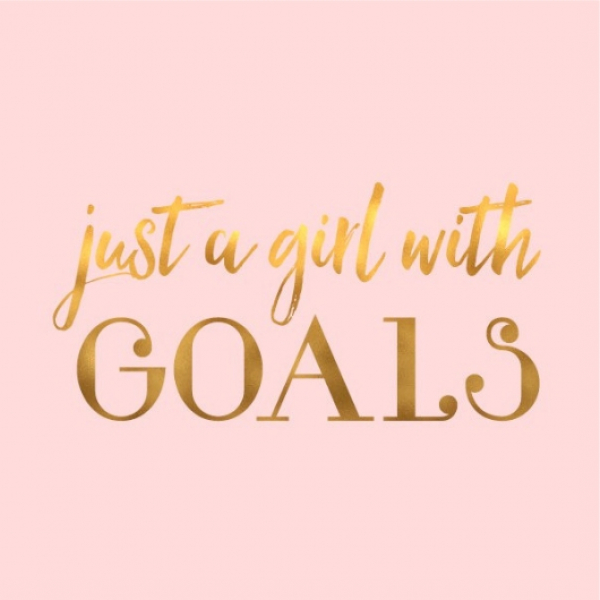"Just A Girl With Goals"  Workshop