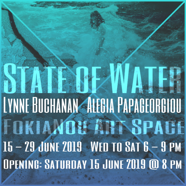 FokiaNou Art Space “State of Water”: Lynne Buchanan & Alegia Papageorgiou